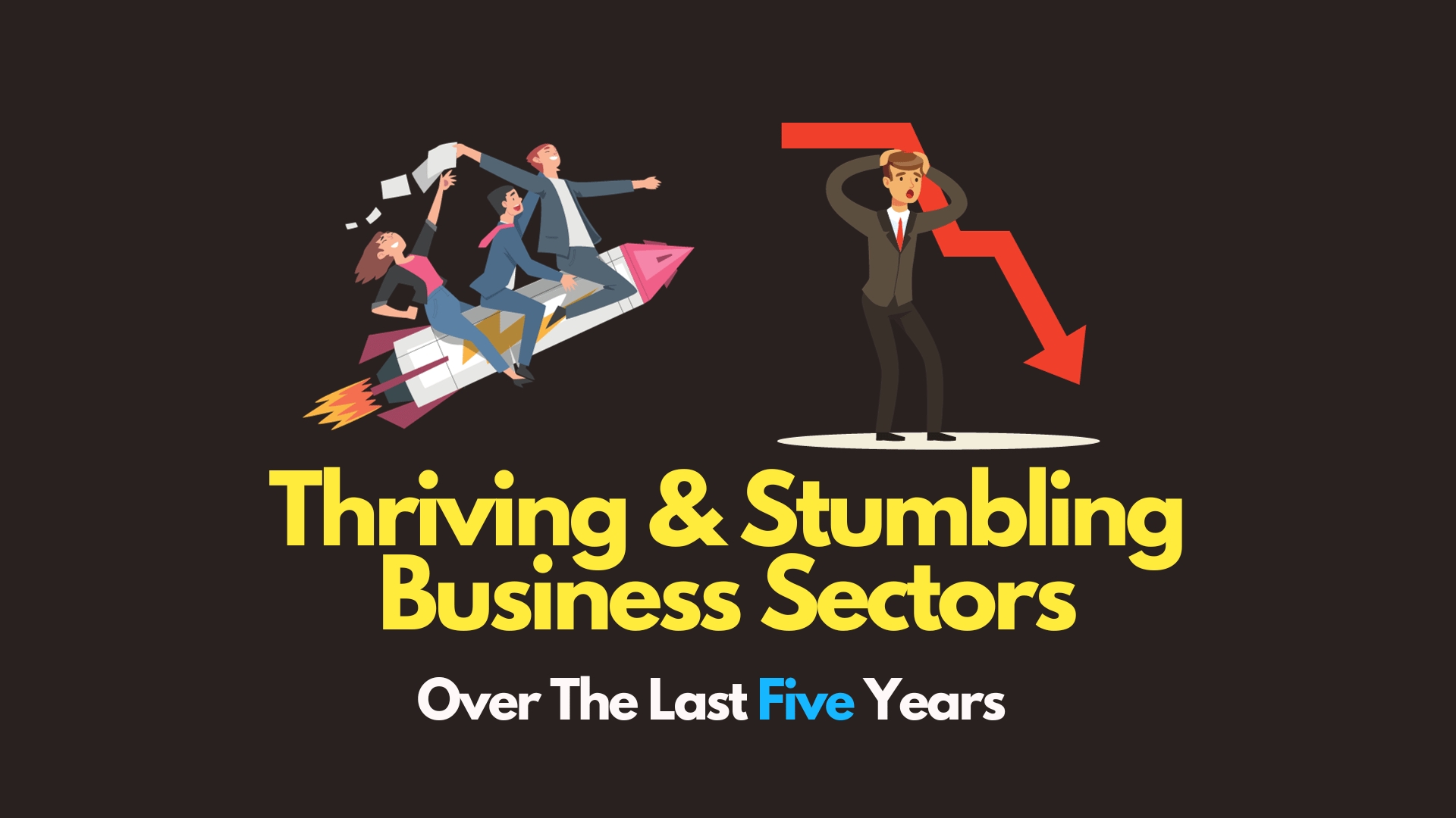 img of Learn 6 Thriving & Stumbling Business Sectors In Last 5 Years